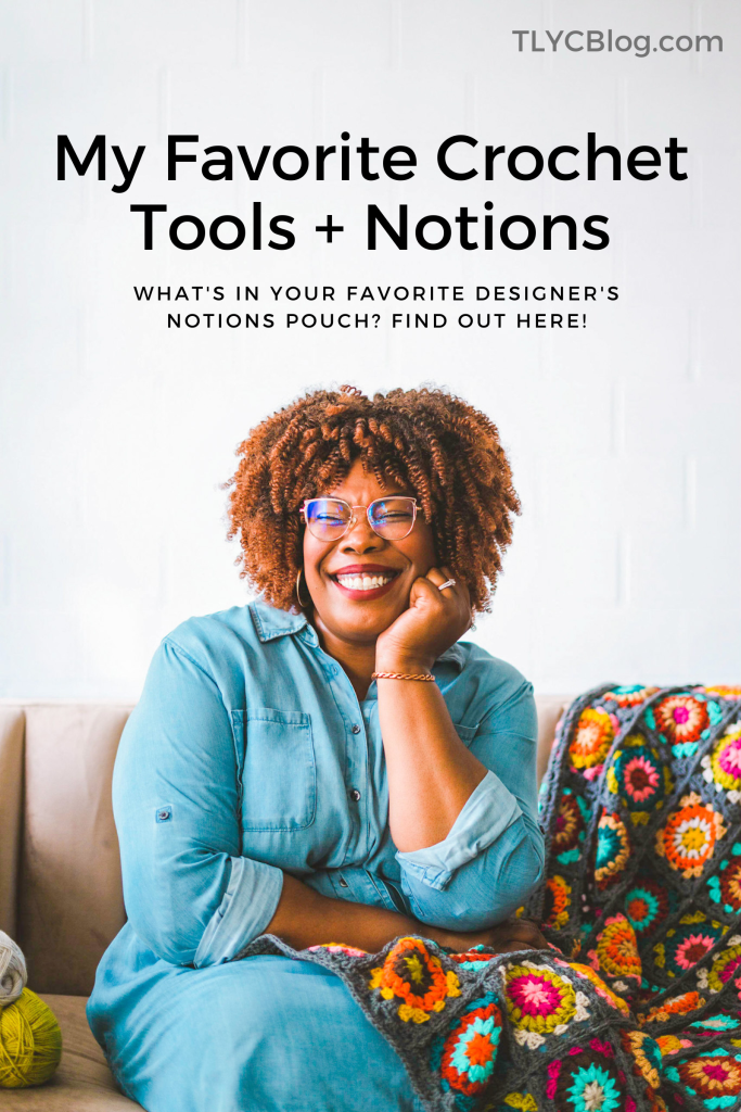 10 Must-Have Crochet Tools + Notions from a Pro Pattern Designer - TL Yarn  Crafts